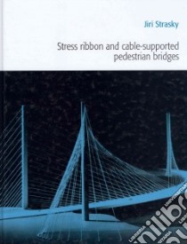 Stress Ribbon and Cable-supported Pedestrian Bridges libro in lingua di Strasky Jiri