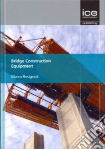 Bridge Construction Equipment libro in lingua di Rosignoli Marco