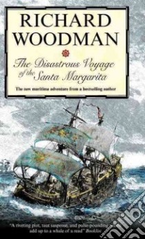 Disastrous Voyage of the Santa Margarita libro in lingua di Richard Woodman