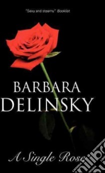 Single Rose libro in lingua di Barbara Delinsky