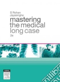 Mastering the Medical Long Case libro in lingua di Jayasinghe S. Rohan