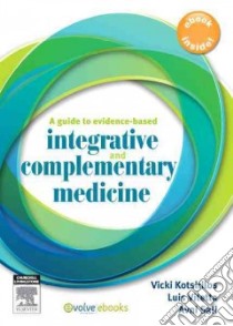 A Guide to Evidence-Based Integrative and Complementary Medicine libro in lingua di Kotsirilos Vicki, Vitetta Luis Ph.D., Sali Avni Ph.D.