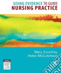 Using Evidence to Guide Nursing Practice libro in lingua di Courtney Mary (EDT), Mccutcheon Helen (EDT)