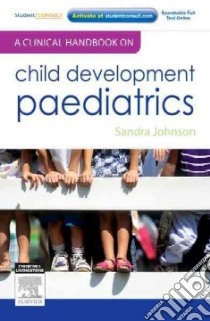 A Clinical Handbook on Child Development Paediatrics libro in lingua di Johnson Sandra