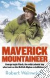 The Maverick Mountaineer libro in lingua di Wainwright Robert