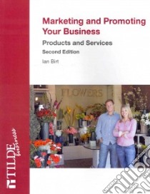 Marketing and Promoting Your Business libro in lingua di Birt Ian