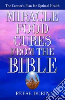 Miracle Food Cures from the Bible libro in lingua di Dubin Reese