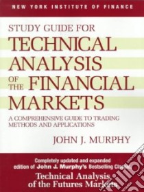 Study Guide for Technical Analysis of the Financial Markets libro in lingua di Murphy John J.