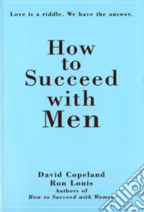 How to Succeed With Men libro in lingua di Copeland David, Louis Ron