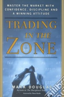 Trading in the Zone libro in lingua di Douglas Mark, Hartle Thom (FRW)