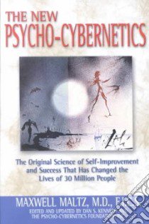 The New Psycho-Cybernetics libro in lingua di Maltz Maxwell, Kennedy Dan S.