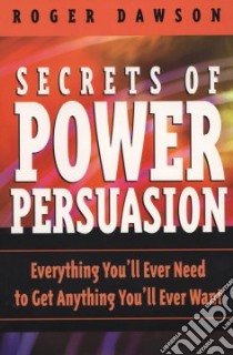Secrets of Power Persuasion libro in lingua di Dawson Roger