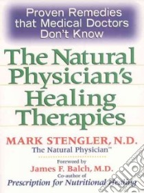The Natural Physician's Healing Therapies libro in lingua di Stengler Mark, Balch James F. M.D. (FRW)