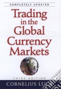 Trading in the Global Currency Markets libro in lingua di Luca Cornelius