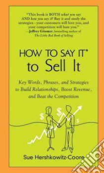 How to Say It to Sell It libro in lingua di Hershkowitz-coore Sue