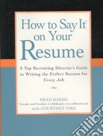 How to Say It on Your Resume libro in lingua di Karsh Brad, Pike Courtney