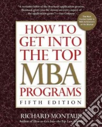 How to Get into the Top MBA Programs libro in lingua di Montauk Richard