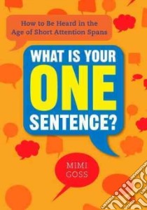 What Is Your One Sentence? libro in lingua di Goss Mimi