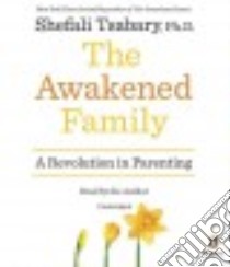The Awakened Family (CD Audiobook) libro in lingua di Tsabary Shefali Ph.d.