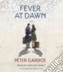 Fever at Dawn (CD Audiobook) libro in lingua di Gardos Peter, Szasz Elizabeth (TRN), Morey Arthur (NRT)