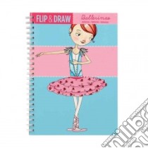 Flip & Draw Ballerinas libro in lingua di Mourning Tuesday (ILT)