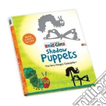 Eric Carle the Very Hungry Caterpillar Shadow Puppets libro in lingua di Carle Eric (ILT)