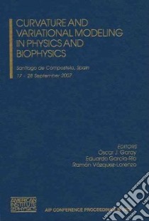 Curvature and Variational Modeling in Physics and Biophysics libro in lingua di Garay Oscar J. (EDT), Garcia-Rio Eduardo (EDT), Vasquez-lorenzo Ramon (EDT)