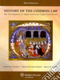 History of the Common Law libro in lingua di Langbein John H., Lerner Renee Lettow, Smith Bruce P.