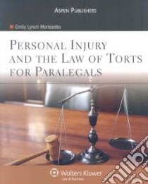 Personal Injury and the Law of Torts for Paralegals libro in lingua di Morissette Emily Lynch