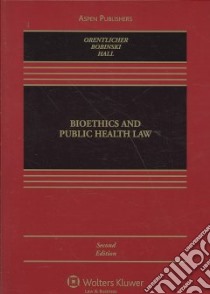 Bioethics and Public Health Law libro in lingua di Orentlicher David, Bobinski Mary Anne, Hall Mark A.