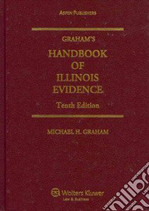 Graham's Handbook of Illinois Evidence libro in lingua di Graham Michael H.