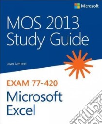 Mos 2013 Study Guide for Microsoft Excel libro in lingua di Lambert Joan