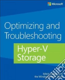 Optimizing and Troubleshooting Hyper-V Storage libro in lingua di Tulloch Mitch, Windows Server Team (CON)