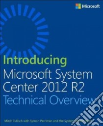 Introducing Microsoft System Center 2012 R2 libro in lingua di Tulloch Mitch, Perriman Symon (CON), Team the System Center (CON)