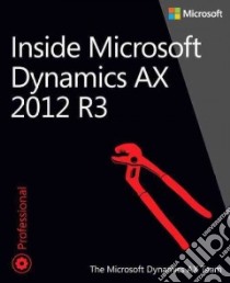 Inside Microsoft Dynamics Ax 2012 R3 libro in lingua di Microsoft Dynamics Ax Team (COR)