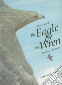 The Eagle & the Wren libro in lingua di Goodall Jane, Reichstein Alexander (ILT)