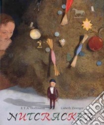 The Nutcracker libro in lingua di Hoffmann E. T. A., Zwerger Lisbeth (ILT), Bell Anthea (EDT), Koppe Susanne (EDT)