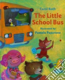 The Little School Bus libro in lingua di Roth Carol, Paparone Pamela (ILT)