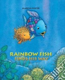 Rainbow Fish Finds His Way libro in lingua di Pfister Marcus, James J. Alison (TRN)