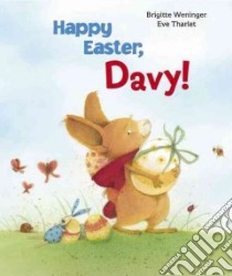 Happy Easter, Davy! libro in lingua di Weninger Brigitte, Tharlet Eve (ILT)