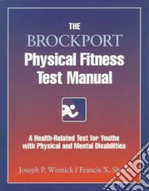 The Brockport Physical Fitness Test Manual libro in lingua di Winnick Joseph P., Short Francis X.
