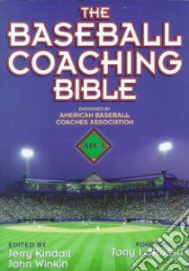 The Baseball Coaching Bible libro in lingua di Kindall Jerry (EDT), Winkin John (EDT)
