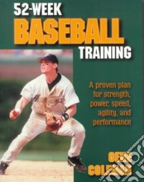 52 Week Baseball Training libro in lingua di Coleman A. Eugene, Coleman Gene