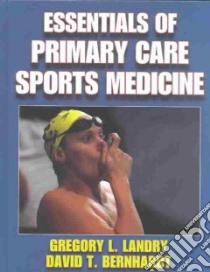 Essentials of Primary Care Sports Medicine libro in lingua di Landry Gregory L. M.D., Bernhardt David T.