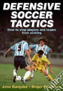 Defensive Soccer Tactics libro in lingua di Bangsbo Jens, Peitersen Birger