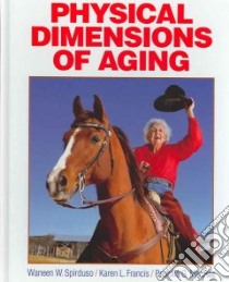Physical Dimensions Of Aging libro in lingua di Spirduso Waneen Wyrick, Francis Karen L. Ph.D., MacRae Priscilla G. Ph.D.