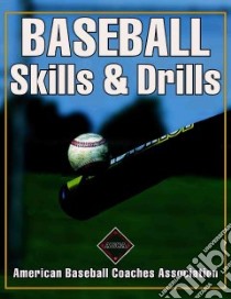Baseball Skills & Drills libro in lingua di Winkin John (EDT), Leggett Jack, McMahon Pat, Johnson Mark, American Baseball Coaches Association (COR)