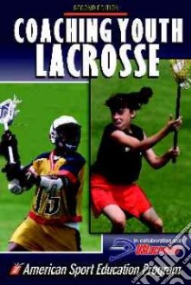 Coaching Youth Lacrosse libro in lingua di American Sport Education Program (EDT)