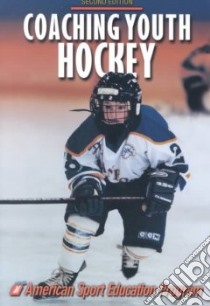 Coaching Youth Hockey libro in lingua di American Sport Education Program (EDT)