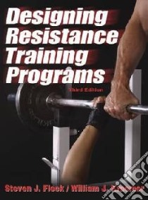 Designing Resistance Training Programs libro in lingua di Steven Fleck